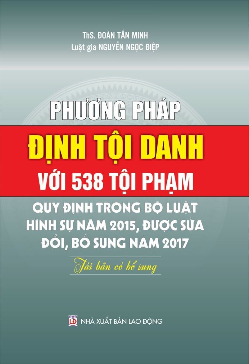 Sách phương pháp định tội danh với 538 tội phạm quy định trong Bộ luật hình sự năm 2015, sửa đổi bổ sung năm 2017 