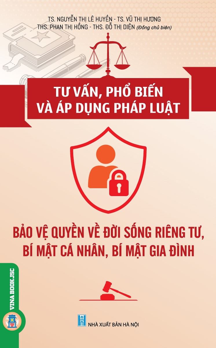 Sách Tư vấn, phổ biến và áp dụng pháp luật: Bảo vệ quyền về đời sống riêng tư, bí mật cá nhân, bí mật gia đình