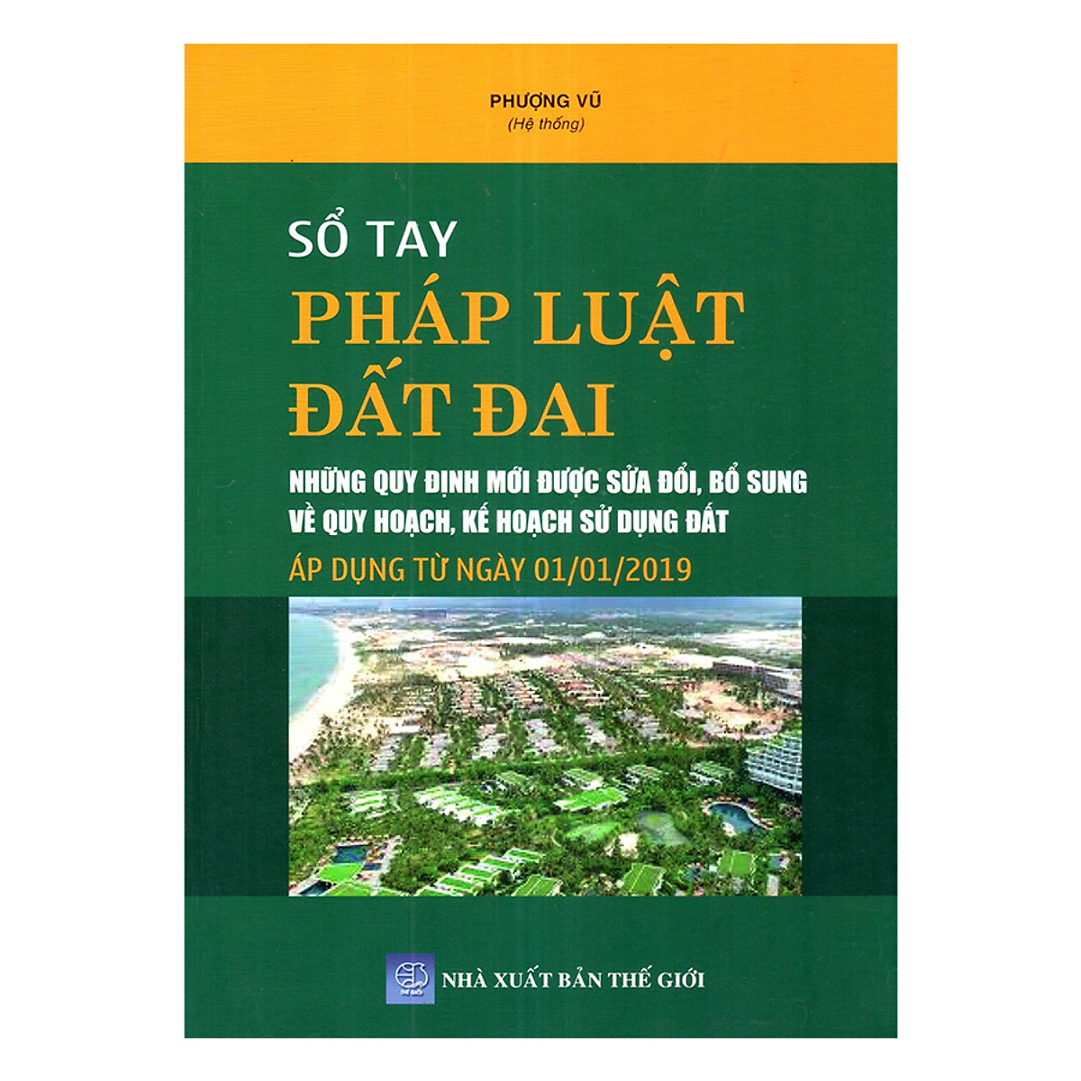 Sách Sổ tay pháp luật đất đai - Những quy định mới được sửa đổi bổ sung về quy hoạch, kế hoạch sử dụng đất do tác giả Phương Vũ hệ thống