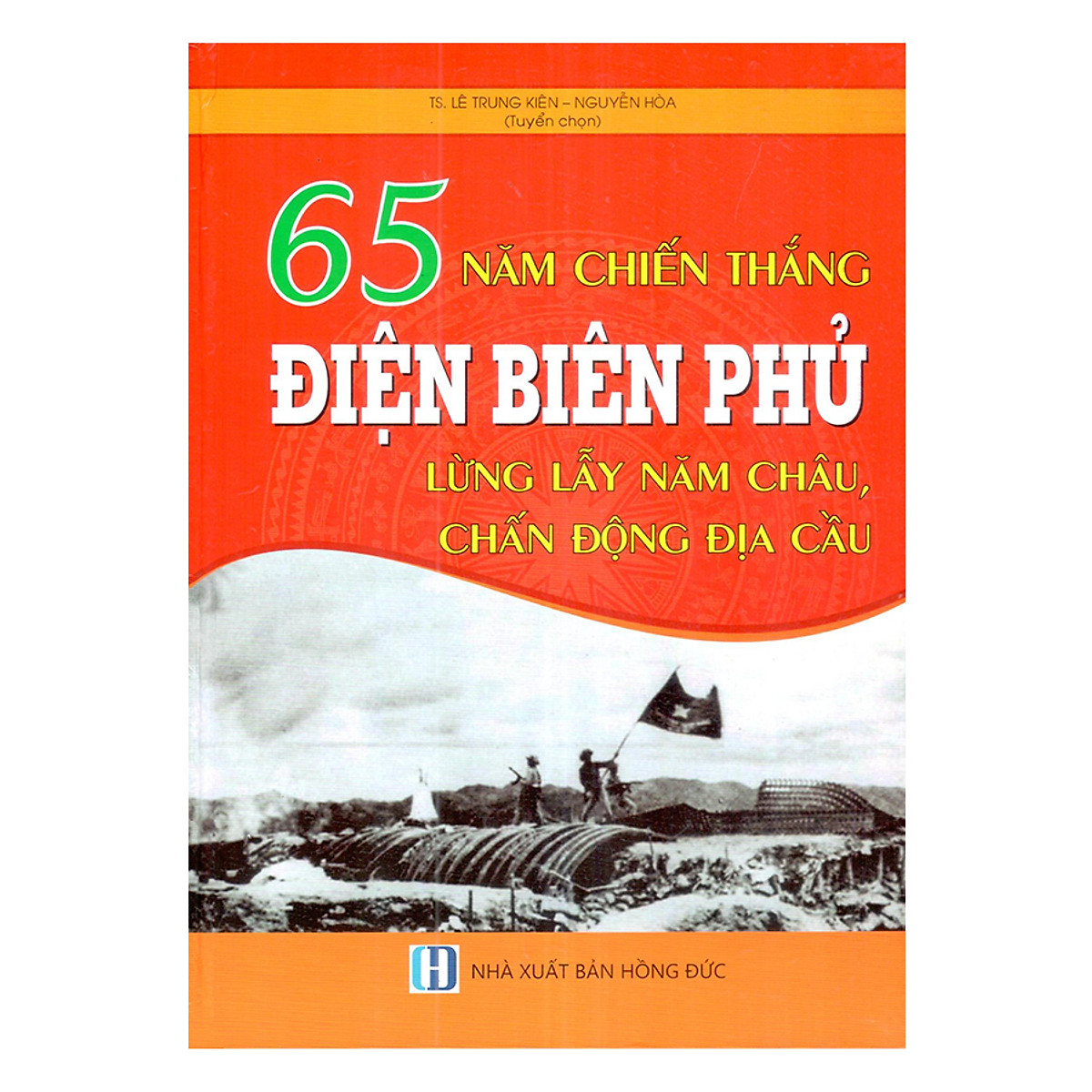 Sách 65 năm chiến thắng điện biên phủ lừng lẫy năm châu chấn động địa cầu