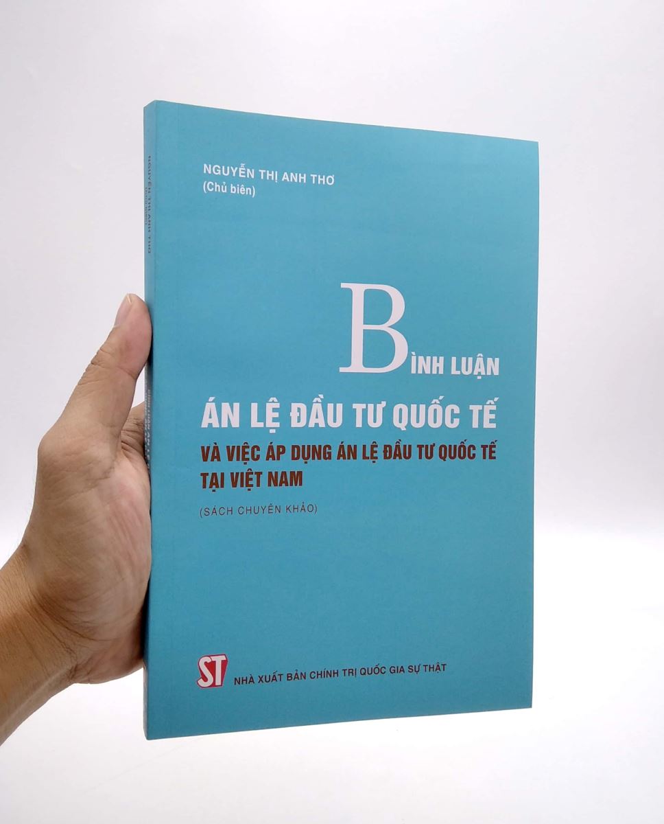 Sách chuyên khảo Bình luận án lệ đầu tư quốc tế và việc áp dụng án lệ đầu tư quốc tế tại Việt Nam