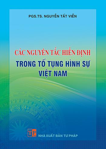 Các nguyên tắc hiến định trong tố tụng hình sự Việt Nam Tác giả: PGS.TS. Nguyễn Tất Viễn