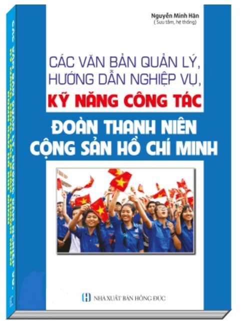 Các văn bản quản lý, hướng dẫn nghiệp vụ, kỹ năng công tác đoàn thanh niên Cộng sản Hồ Chí Minh