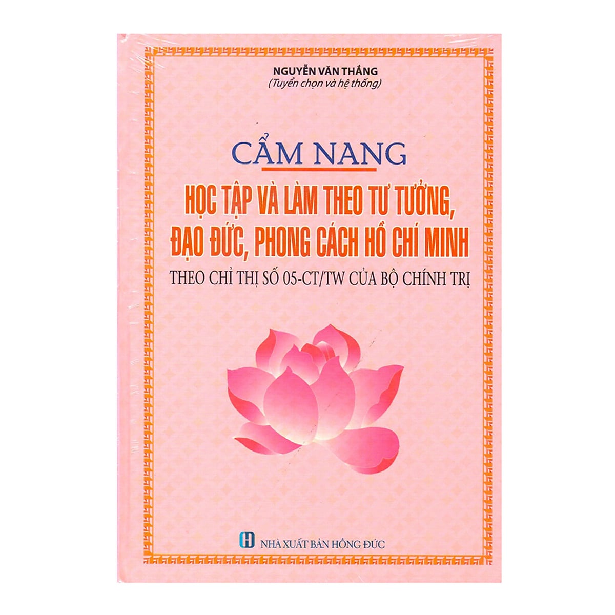 Sách Cẩm nang học tập và làm theo đạo, đức tư tưởng, phong cách Hồ Chí Minh (theo Chỉ thị số 05-CT/TW của Bộ Chính trị)