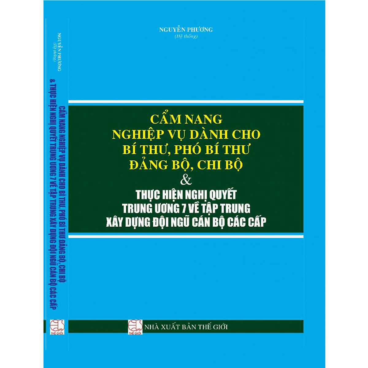Cẩm nang nghiệp vụ dành cho Bí thư - Phó Bí thư Đảng bộ - Chi bộ và thực hiện nghị quyết trung ương 7 về tập trung xây dựng đội ngũ cán bộ các cấp