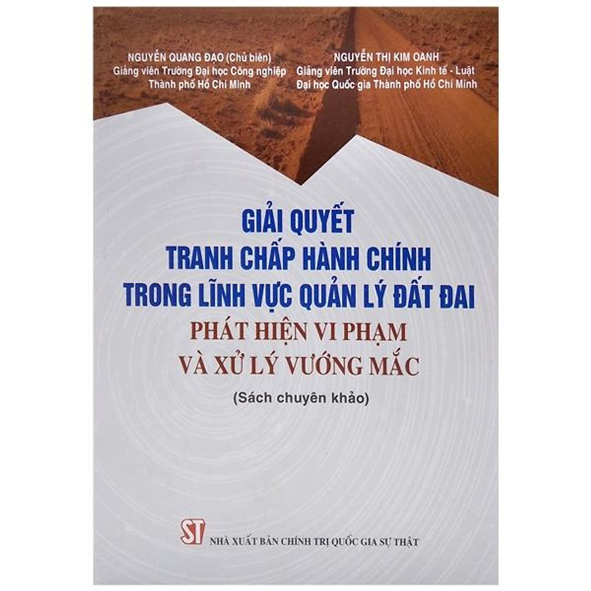 Sách Giải quyết tranh chấp hành chính trong lĩnh vực quản lý đất đai - phát hiện vi phạm và xử lý vướng mắc