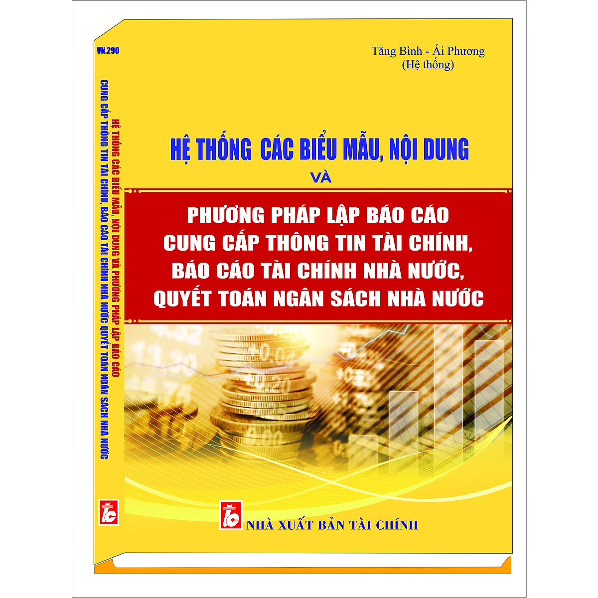 Sách Hệ thống Biểu mẫu, nội dung và phương pháp lập báo cáo cung cấp thông tin tài chính, báo cáo tài chính nhà nước, quyết toán ngân sách nhà nước