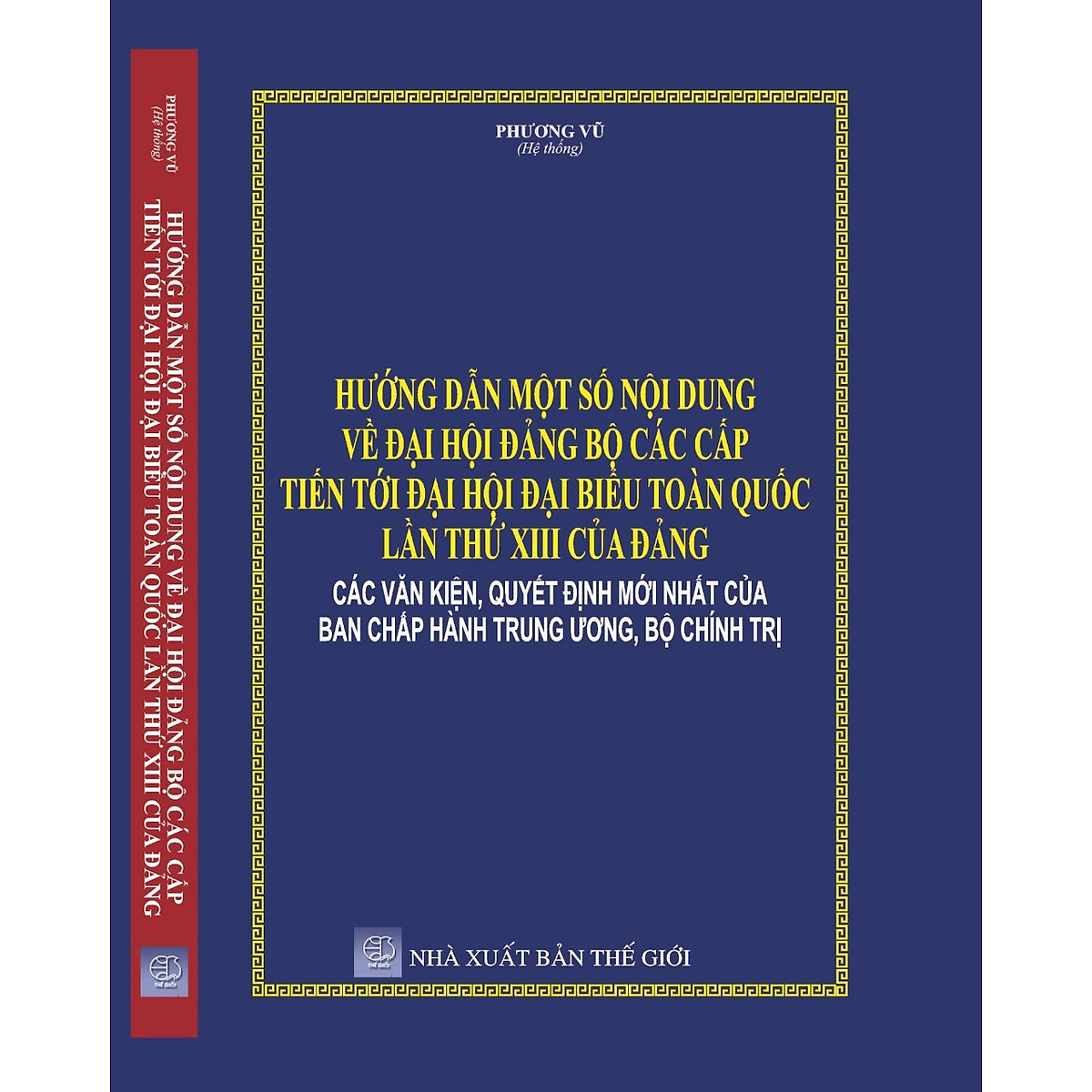 Sách Hướng dẫn một số nội dung về đại hội Đảng các cấp tiến tới đại hội đại biểu toàn quốc lần thứ XIII của Đảng- Các văn kiện, quyết định mới nhất của ban chấp hành trung ương, Bộ Chính trị