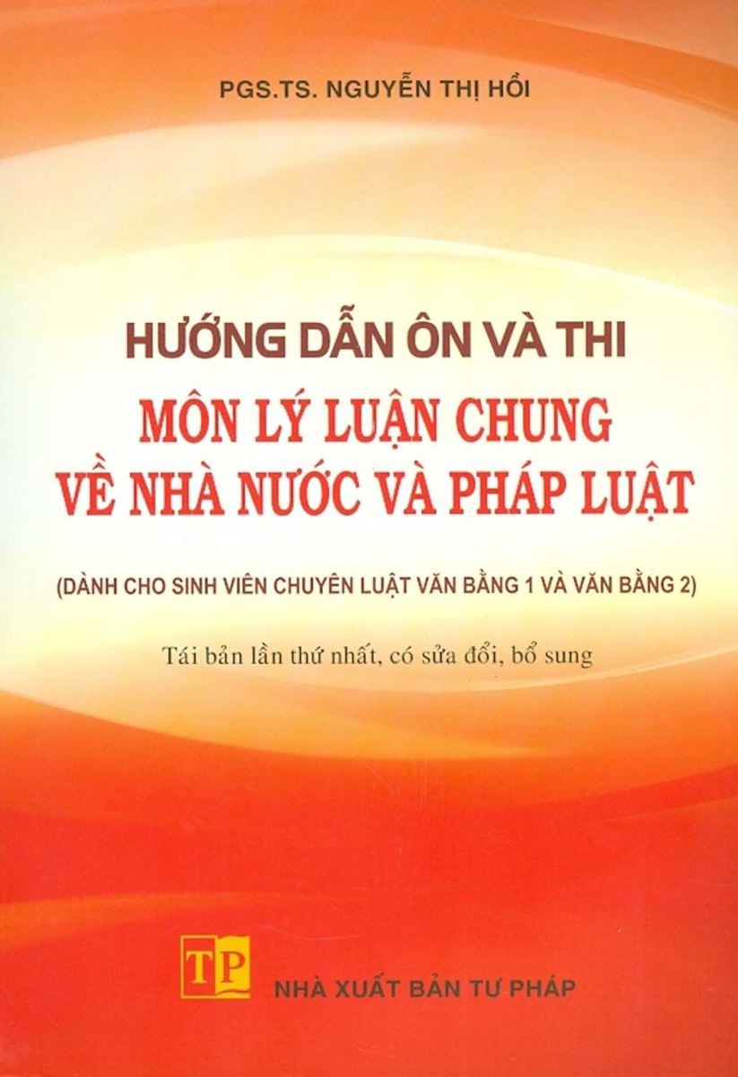 Sách Hướng dẫn ôn và thi môn Lý luận chung về Nhà nước và Pháp luật" (Dành cho sinh viên chuyên luật văn bằng 1 và văn bằng 2)