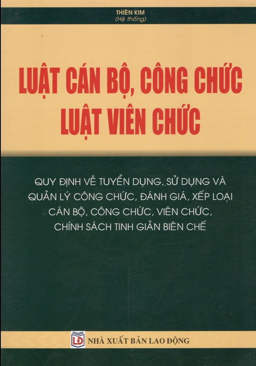 Sách Luật cán bộ, công chức- Luật viên chức -quy đinh về tuyển dụng, sử dụng và quản lý công chức (Thiên Kim)