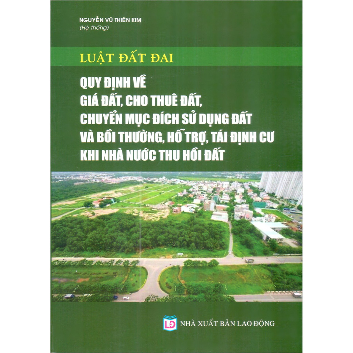 Sách Luật Đất Đai - Quy định về giá đất, cho thuê đất, chuyển mục đích sử dụng đất và bồi thường, hỗ trợ, tái định cư khi Nhà nước thu hồi đất
