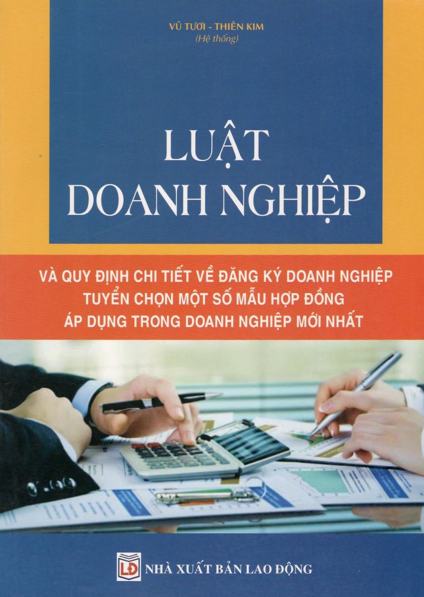 Sách Luật Doanh Nghiệp và quy định chi tiết về đăng ký doanh nghiệp tuyển chọn một số mẫu hợp đồng áp dụng trong doanh nghiệp mới nhất