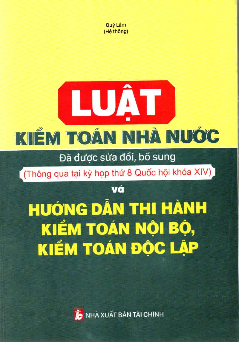 Sách Luật kiểm toán nhà nước sửa đổi, bổ sung và hướng dẫn thi hành kiểm toán nội bộ, kiểm toán độc lập