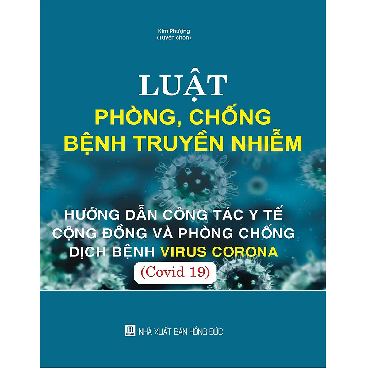 Sách Luật phòng, chống bệnh truyền nhiễm - Hướng dẫn công tác cộng đồng và phòng chống dịch bệnh Virus Corona (Covid 19)