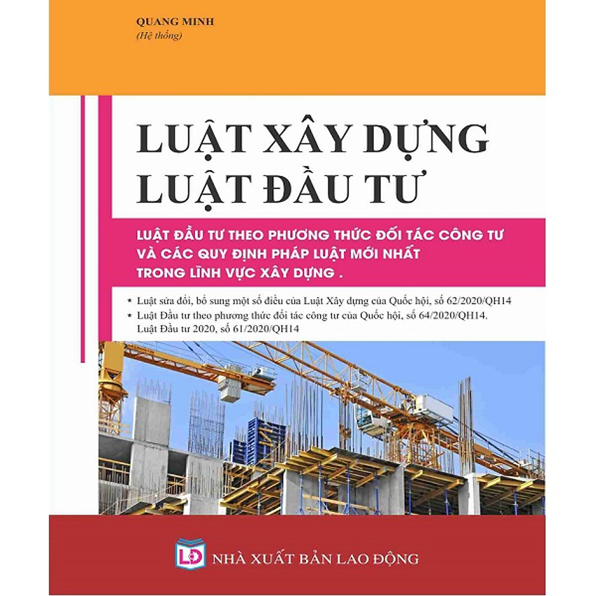 Sách Luật xây dựng - Luật đầu tư - Luật đầu tư theo phương thức đối tác công tư và các quy định pháp luật mới nhất trong lĩnh vực xây dựng 