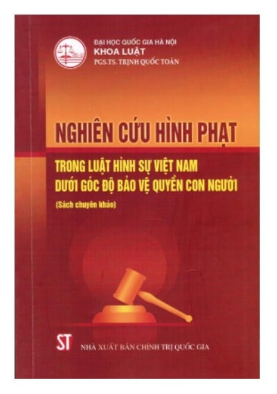 Sách Nghiên cứu hình phạt trong luật hình sự Việt Nam dưới góc độ bảo vệ quyền con ngườ