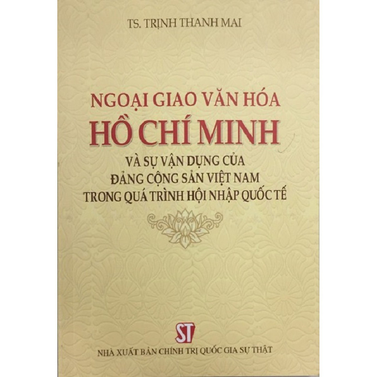 Sách Ngoại giao văn hóa Hồ Chí Minh và sự vận dụng của Đảng Cộng sản Việt Nam trong quá trình hội nhập quốc tế