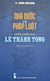 Sách Nhà nước và pháp luật dưới triều đại Lê Thánh Tông của TS.Trương Vĩnh Khang