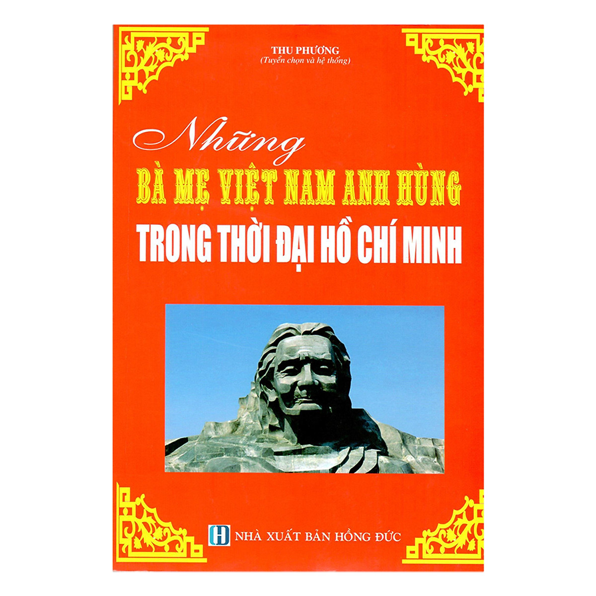 Sách Những Bà mẹ Việt Nam anh hùng thời đại Hồ Chí Minh (Thu ...