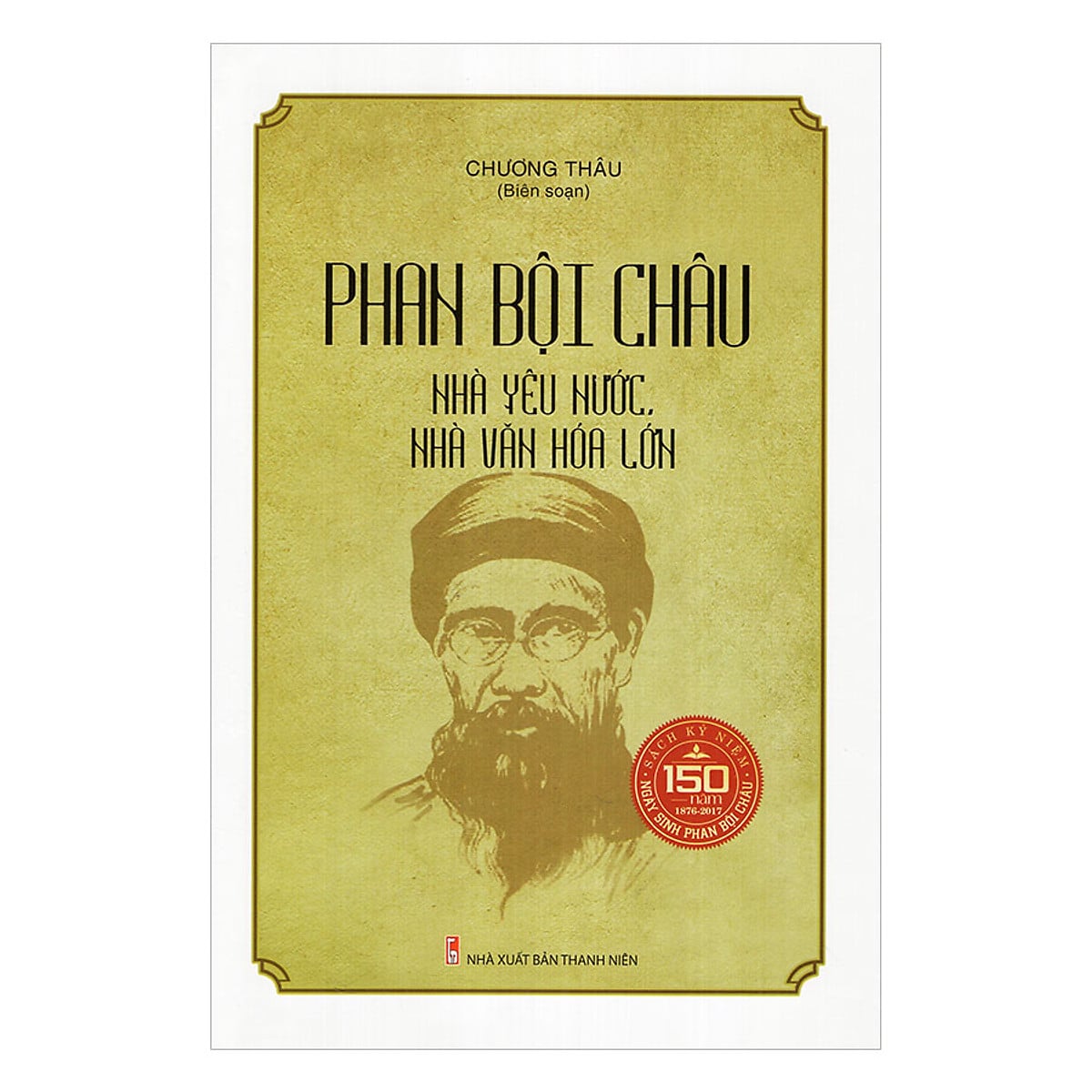 Sách Phan Bội Châu - Nhà yêu nước, nhà văn hóa lớn (Chương Thâu)