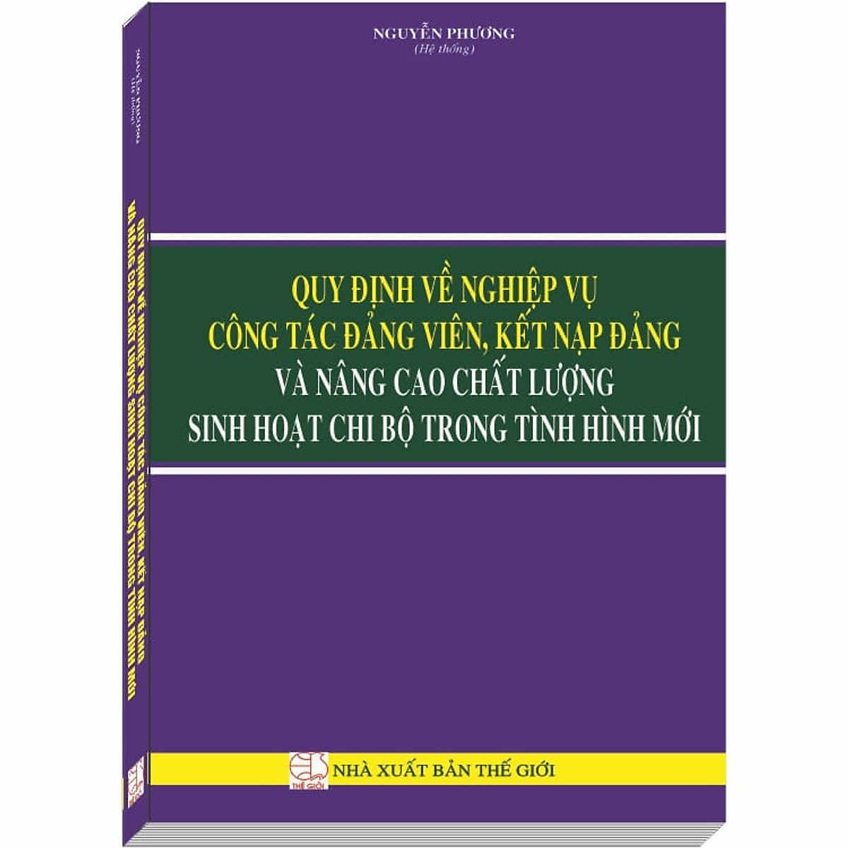 Sách Quy định về nghiệp vụ công tác đảng viên, kết nạp đảng và nâng cao chất lượng sinh hoạt chi bộ trong tình hình mới