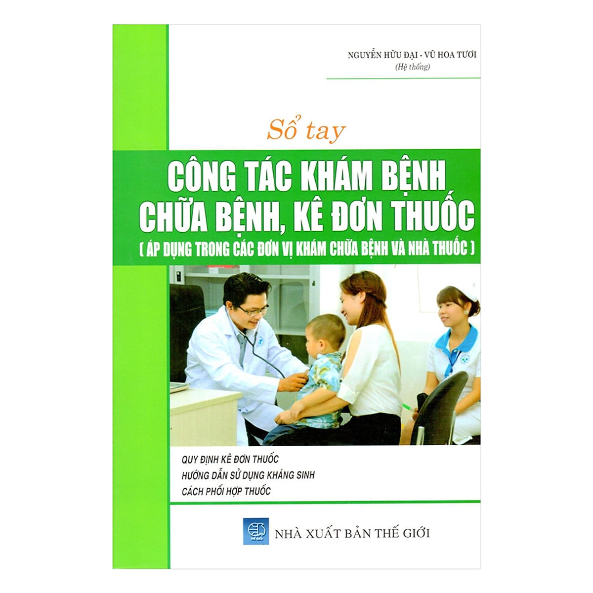 Sách Sổ tay công tác khám bệnh- chữa bệnh- kê đơn thuốc (Áp dụng trong các đơn vị khánh bệnh, chữa bệnh và nhà thuốc)