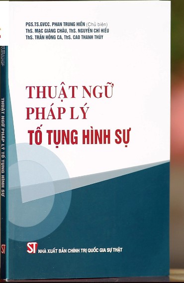 Sách Thuật ngữ pháp lý tố tụng hình sự (PGS.TS. Phan Trung Hiền - chủ biên)