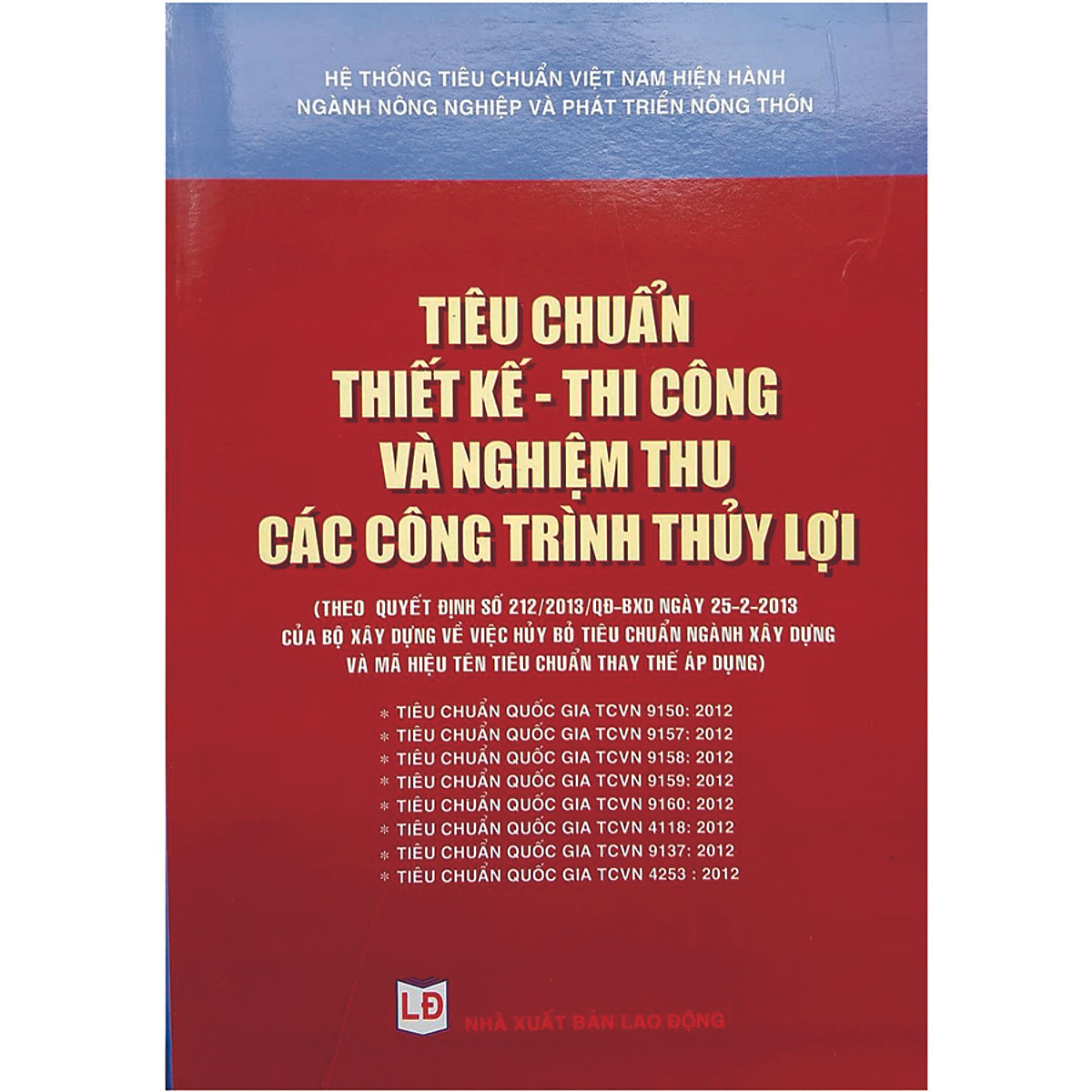 Hệ Thống tiêu chuẩn Việt Nam hiện hành Ngành Nông nghiệp và Phát triển nông thôn về Tiêu Chuẩn thiết kế - Thi công và nghiệm thu các công trình Thuỷ Lợi