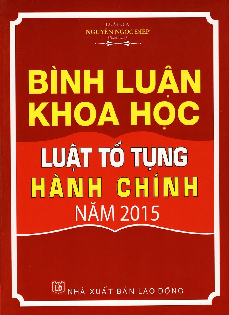 Sách Bình luận khoa học Luật Tố tụng hành chính 2015 của Thạc sỹ luật Đoàn Tấn Minh và luật gia Nguyễn Ngọc Điệp
