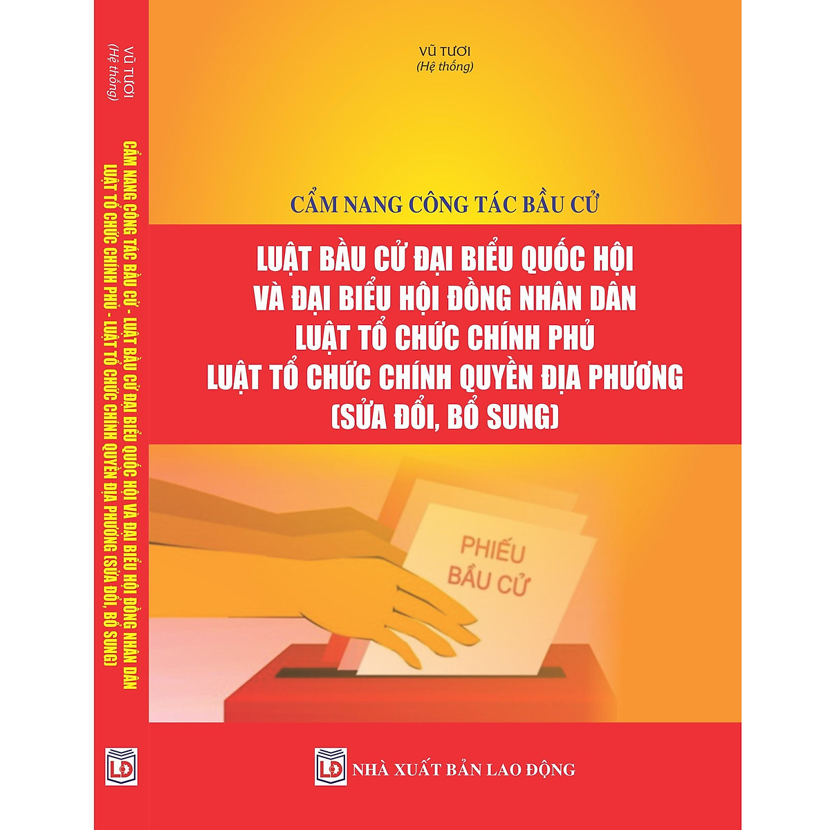 Cẩm nang công tác bầu cử – Luật Bầu cử đại biểu Quốc hội và đại biểu Hội đồng nhân dân (Vũ Tươi)
