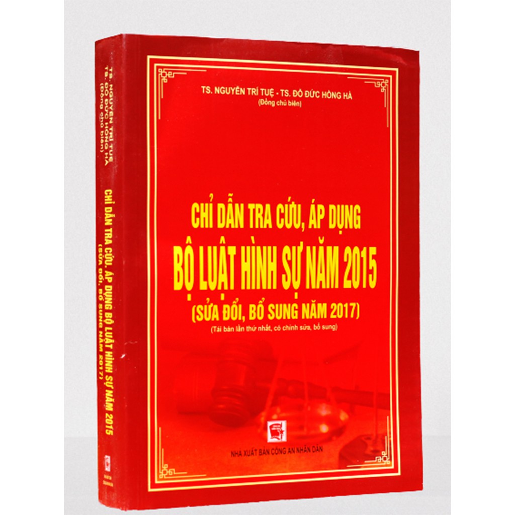 Chỉ dẫn tra cứu, áp dụng Bộ Luật hình sự năm 2015- Sửa đổi, bổ sung năm 2017 (TS. Nguyễn Trí Tuê và TS. Đỗ Đức Hồng Hà)
