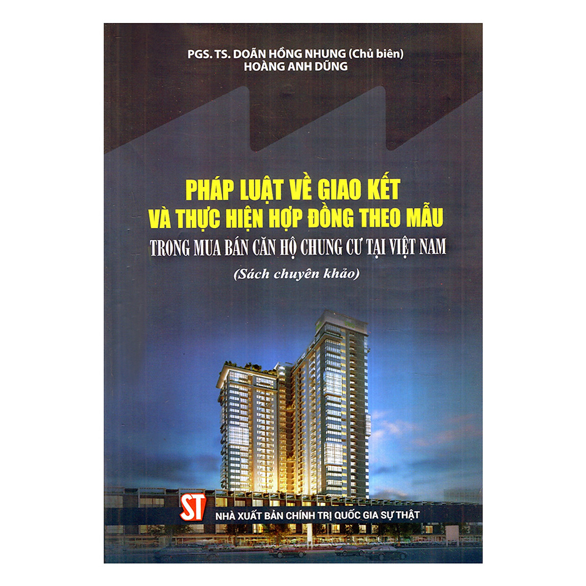 Sách chuyên khảo Pháp luật về giao kết và thực hiện hợp đồng theo mẫu trong mua bán căn hộ chung cư tại Việt Nam