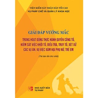 Sách Giải đáp vướng mắc trong hoạt động thực hành quyền công tố, kiểm sát việc khởi tố, điều tra, truy tố, xét xử các vụ án, vụ việc xâm hại phụ nữ, trẻ em 
