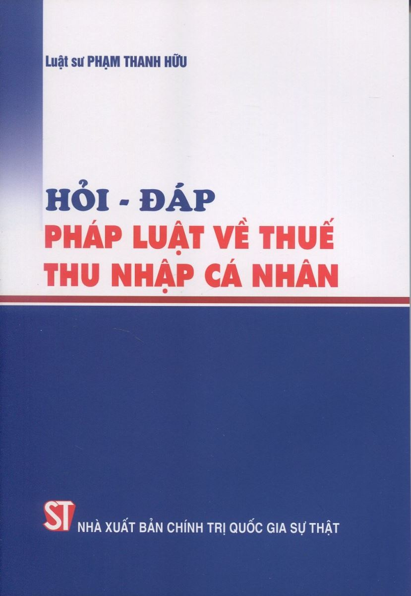 Hỏi – đáp pháp luật về thuế thu nhập cá nhân (LS. Phạm Thanh Hữu)