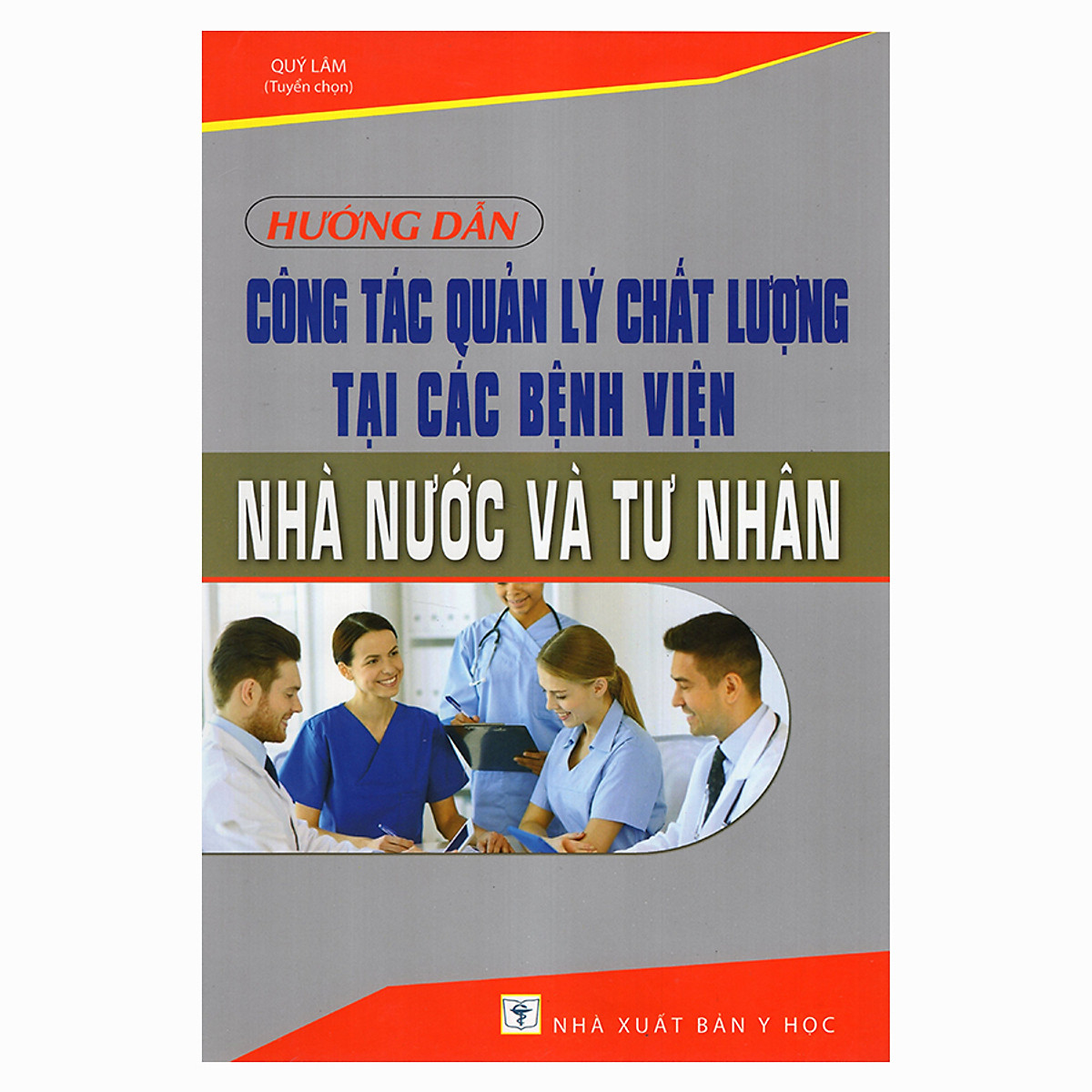Sách Hướng dẫn công tác quản lý chất lượng tại các bệnh viện nhà nước và tư nhân
