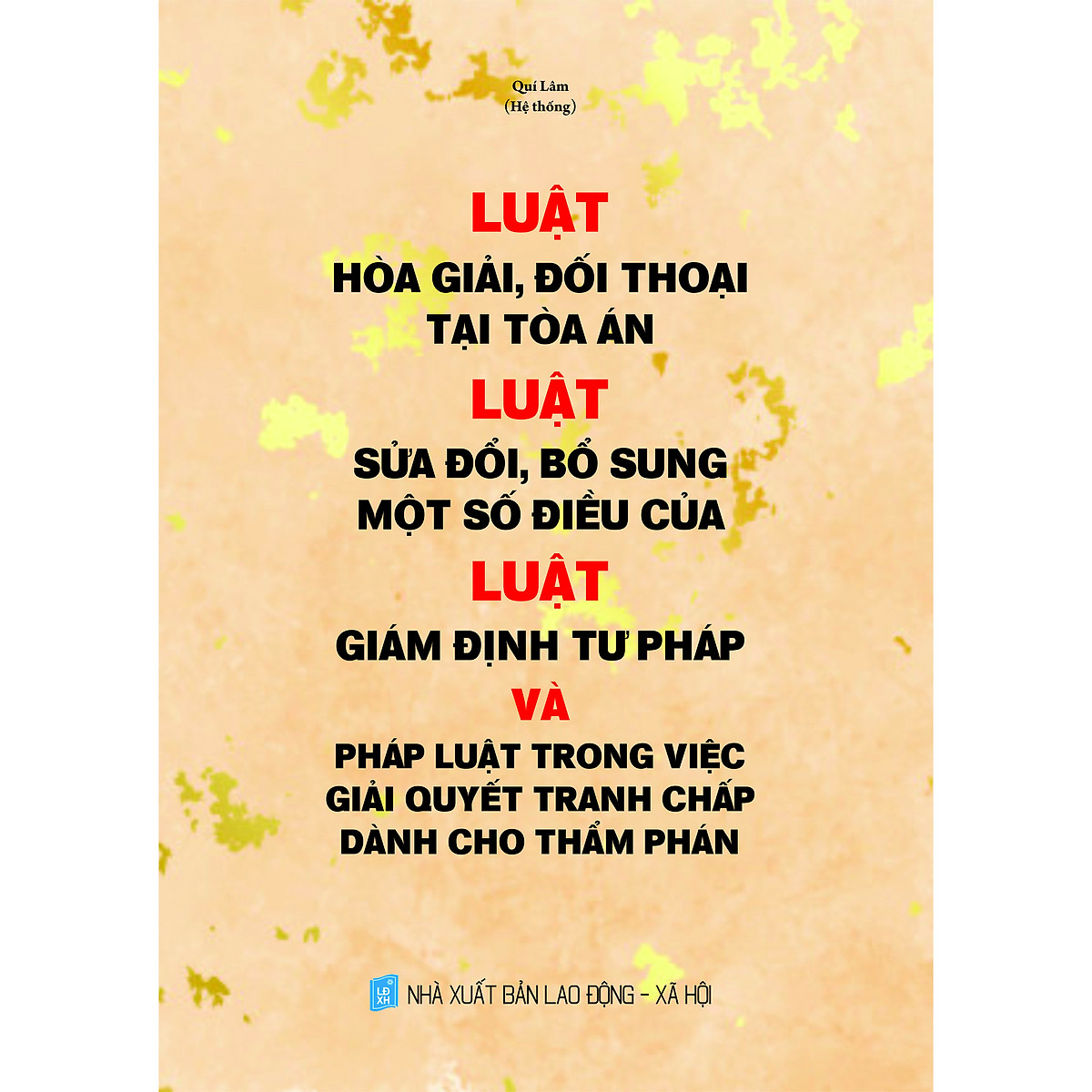 Sách Luật Hòa giải, đối thoại tại tòa án - Luật sửa đổi, bổ sung một số điều của Luật Giám định tư pháp và Pháp luật trong việc giải quyết tranh chấp dành cho thẩm phán