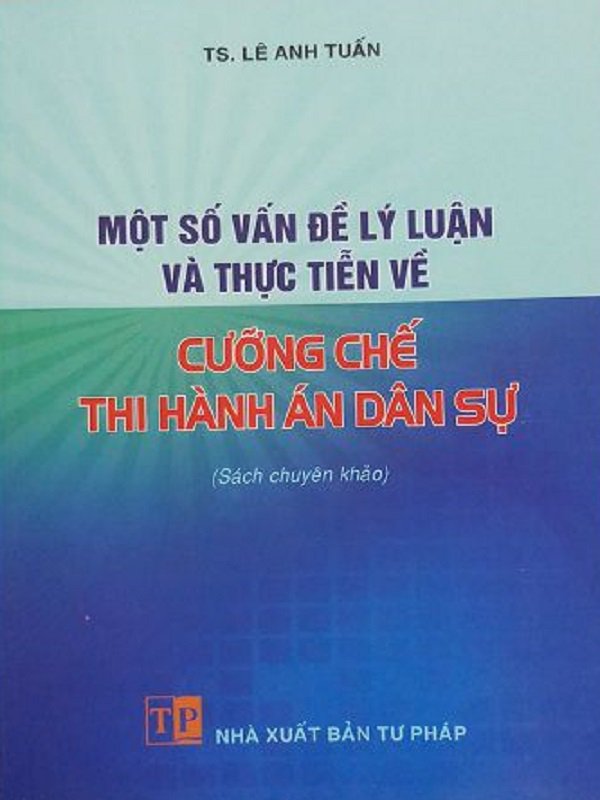 Sách Một số vấn đề lý luận và thực tiễn về cưỡng chế thi hành án dân sự