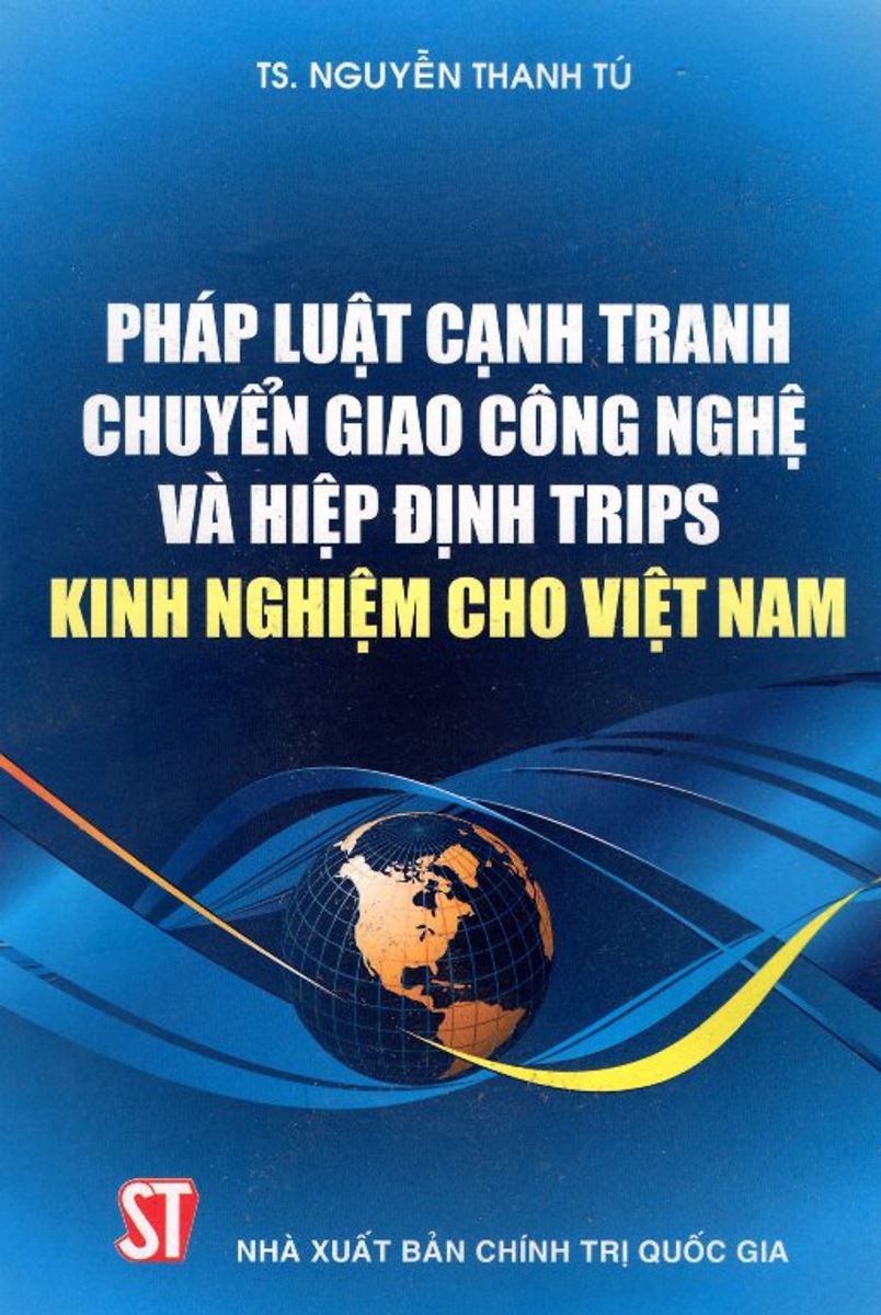 Sách Pháp luật cạnh tranh chuyển giao công nghệ và hiệp định TRIPS kinh nghiệm cho Việt Nam
