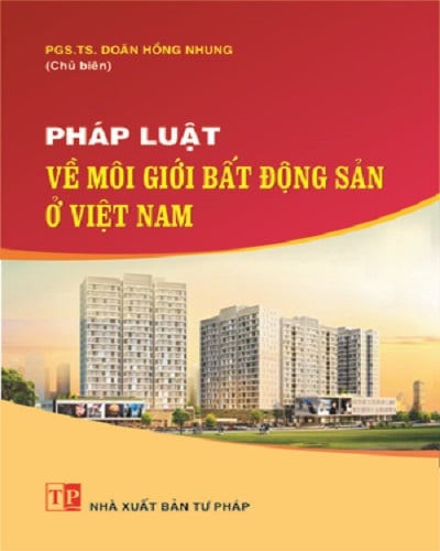 Sách Pháp luật về môi giới bất động sản ở Việt Nam (PGS.TS. Doãn Hồng Nhung)
