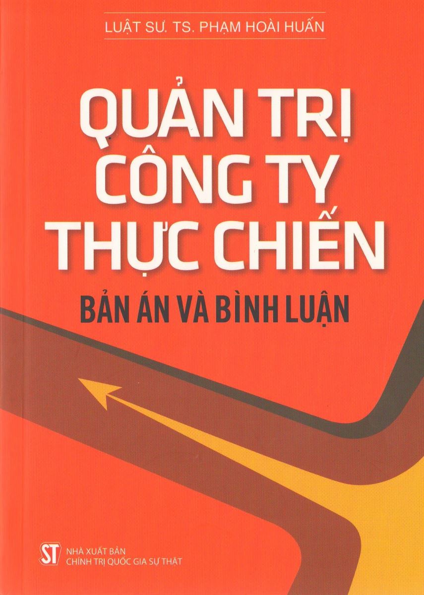 Sách Quản trị công ty thực chiến: Bản án và bình luận - TS. Luật sư Phạm Hoài Huấn