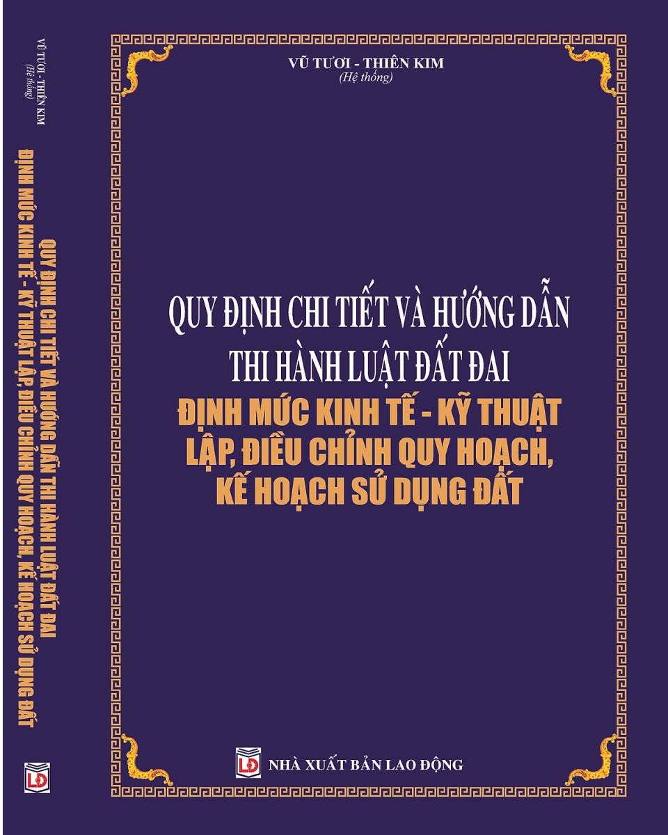Sách Quy định chi tiết và hướng dẫn thi hành luật đất đai định mức kinh tế - kỹ thuật lập, điều chỉnh quy hoặc, kế hoạch sử dụng đất