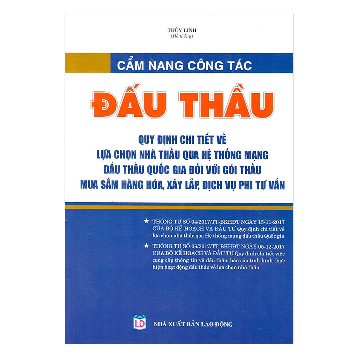 Sách Cẩm nang công tác đấu thầu - quy định chi tiết về lựa chọn nhà thầu qua hệ thống mạng đấu thầu Quốc gia đối với gói thầu mua sắm hàng hóa, xây lắp, dịch vụ phi tư vấn