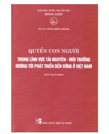 Sách Quyền con người trong lĩnh vực tài nguyên – môi trường hướng tới phát triển bền vững ở Việt Nam