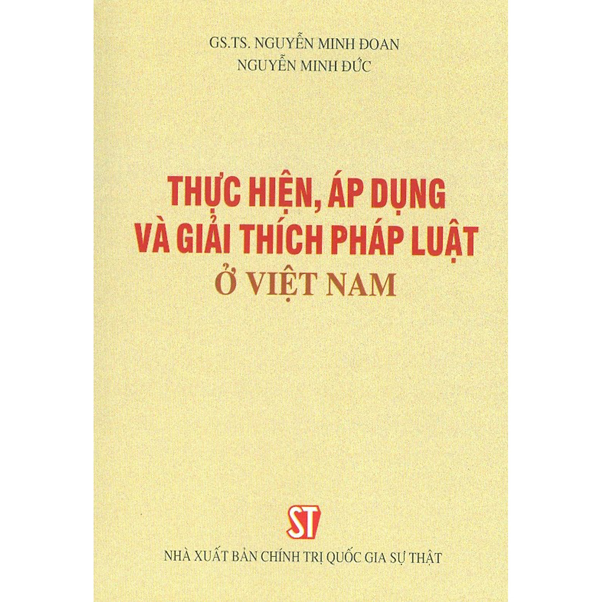 Sách Thực hiện, áp dụng và giải thích pháp luật ở Việt Nam (GS.TS. Nguyễn Minh Đoan)