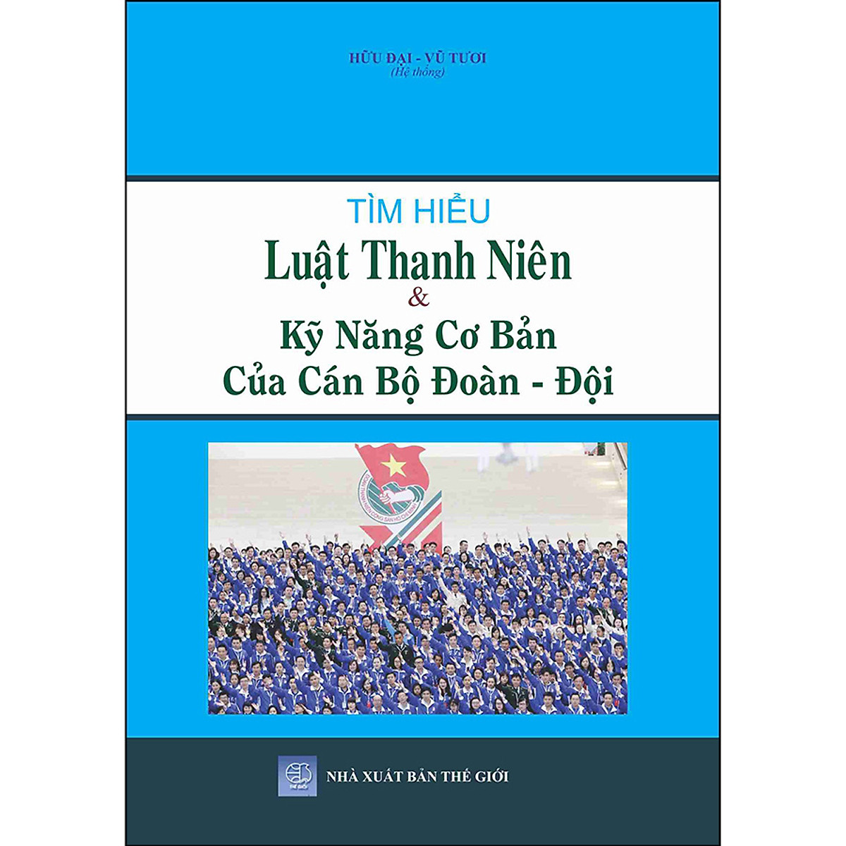 Sách Tìm hiểu Luật thanh niên và kỹ năng cơ bản của cán bộ đoàn, đội