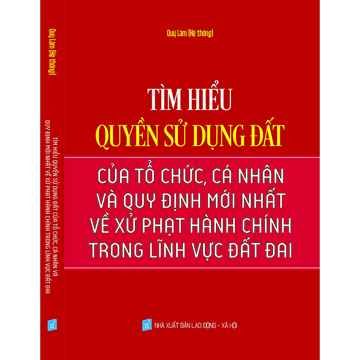 Sách Tìm hiểu quyền sử dụng đất của tổ chức, cá nhân và quy định mới nhất về xử phạt hành chính trong lĩnh vực đất đai