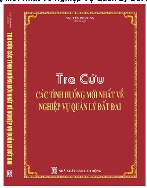 Sách Tra cứu các tình huống mới nhất về nghiệp vụ quản lý đất đai