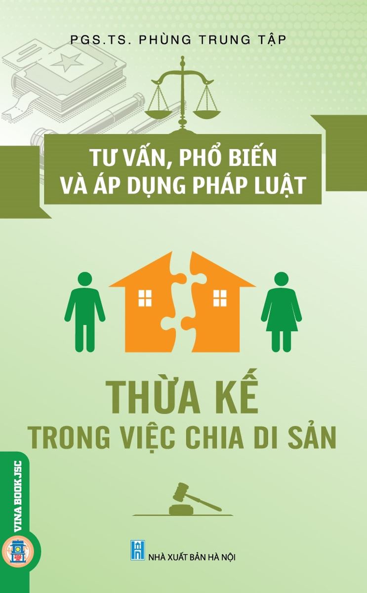 Sách Tư vấn, phổ biến và áp dụng pháp luật thừa kế trong việc phân chia di sản (PGS.TS. Phùng Trung Tập)