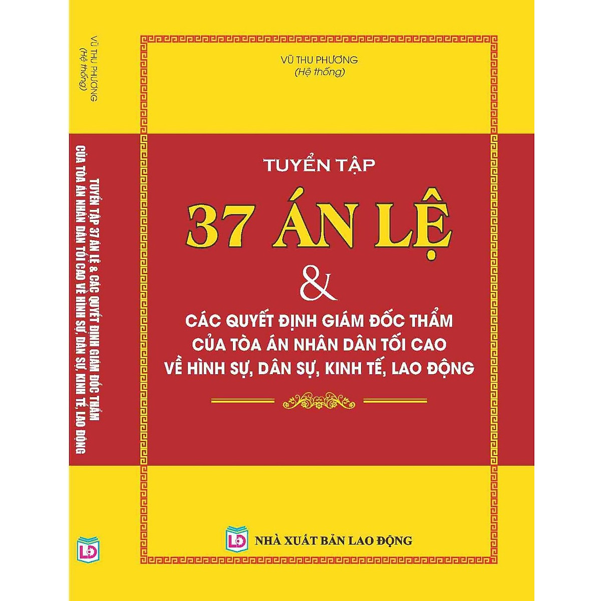 Sách Tuyển tập 37 án lệ và các quyết đạinh giám đốc thẩm của tòa án nhân dân tối cao về hình sự, dân sự, kinh tế, lao động