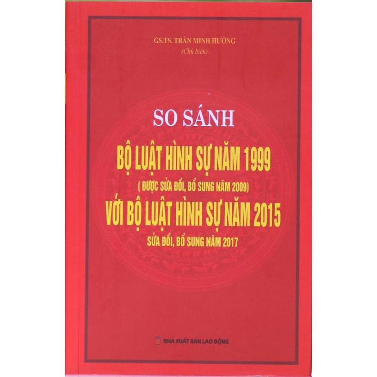 So sánh đối chiếu bộ luật hình sự năm 1999 sửa đổi bổ sung 2009 và Bộ luật hình sự 2015 sửa đổi bổ sung 2017